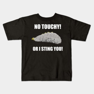 No Touchy, or I Sting You! Kids T-Shirt